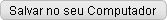 Clique para salvar sua montagem no seu computador